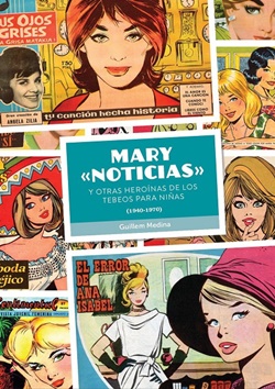 Mary “Noticias” y otras heroínas de los tebeos para niñas. (1940-1970)