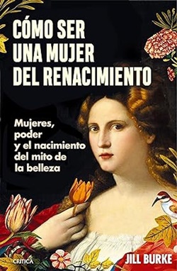 Cómo ser una mujer del Renacimiento Cómo ser una mujer del Renacimiento