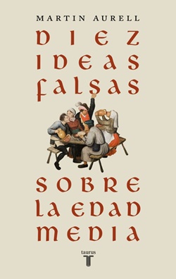 Diez ideas falsas sobre la Edad Media Diez ideas falsas sobre la Edad Media