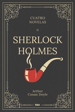Sherlock Holmes. Cuatro novelas Sherlock Holmes. Cuatro novelas