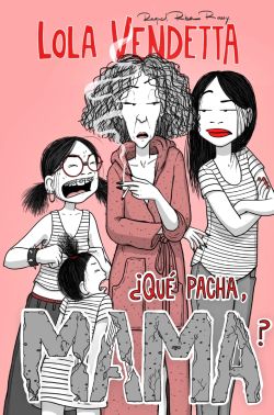 Lola Vendetta. ¿Qué pacha, mama? Lola Vendetta. ¿Qué pacha, mama?