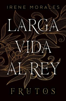 Frutos. Larga vida al rey III Frutos. Larga vida al rey III