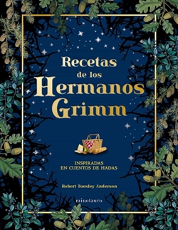 Recetas de los hermanos Grimm: Inspiradas en cuentos de hadas Recetas de los hermanos Grimm: Inspiradas en cuentos de hadas