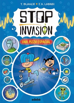 Stop Invasión 1. Una pizza espacial Stop Invasión 1. Una pizza espacial