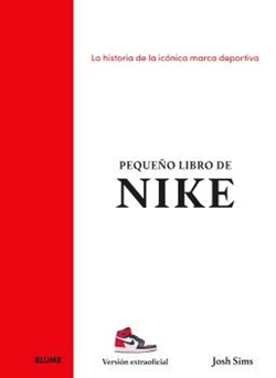 Pequeño libro de Nike: la historia de la icónica marca deportiva Pequeño libro de Nike: la historia de la icónica marca deportiva