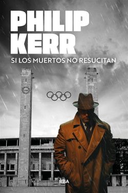 Si los muertos no resucitan. Bernie Gunther 6