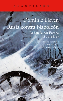 Rusia contra Napoleón. La batalla por Europa (1807-1814)