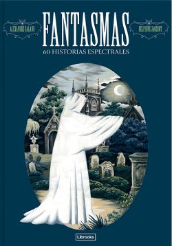 Fantasmas. 60 historias espectrales