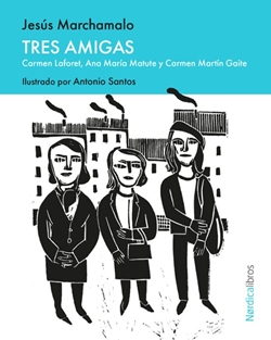 Tres amigas. Carmen Laforet, Ana María Matute y Carmen Martín Gaite