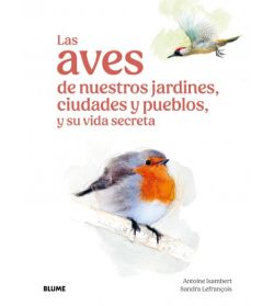 Las aves de nuestros jardines, ciudades y pueblos