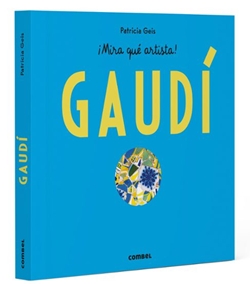Antoni Gaudí – ¡Mira qué artista!